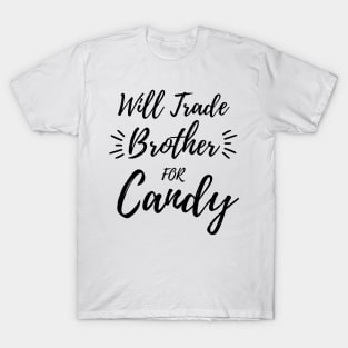 Will Trade Brother For Candy. Kids Halloween Funny T-Shirt